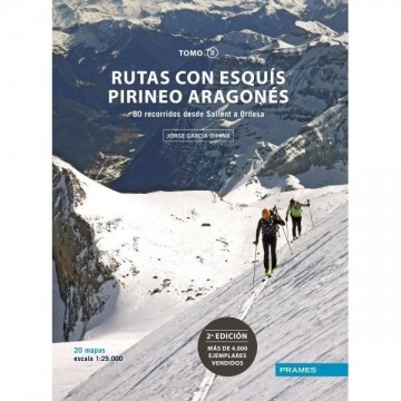 Rutas con Esquís Pirineo Aragonés. Tomo II. 80 recorridos desde Sallent a Ordesa
